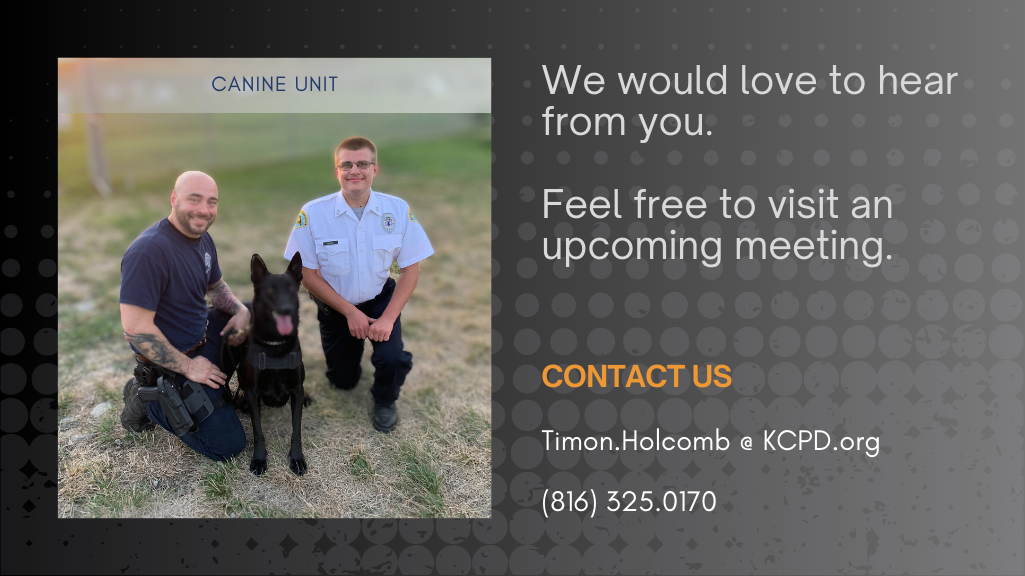 Feel free to visit an upcoming meeting. Contact us by e-mail at timon.holcomb@kcpd.org or by calling 816-325-0170